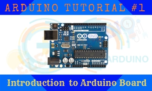 Arduino Tutorial-1 Introduction to Arduino Board.