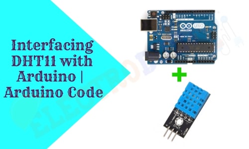 Interfacing DHT11 with Arduino, DHT11 Temperature and Humidity sensor Module Arduino Code